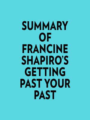 cover image of Summary of Francine Shapiro's Getting Past Your Past